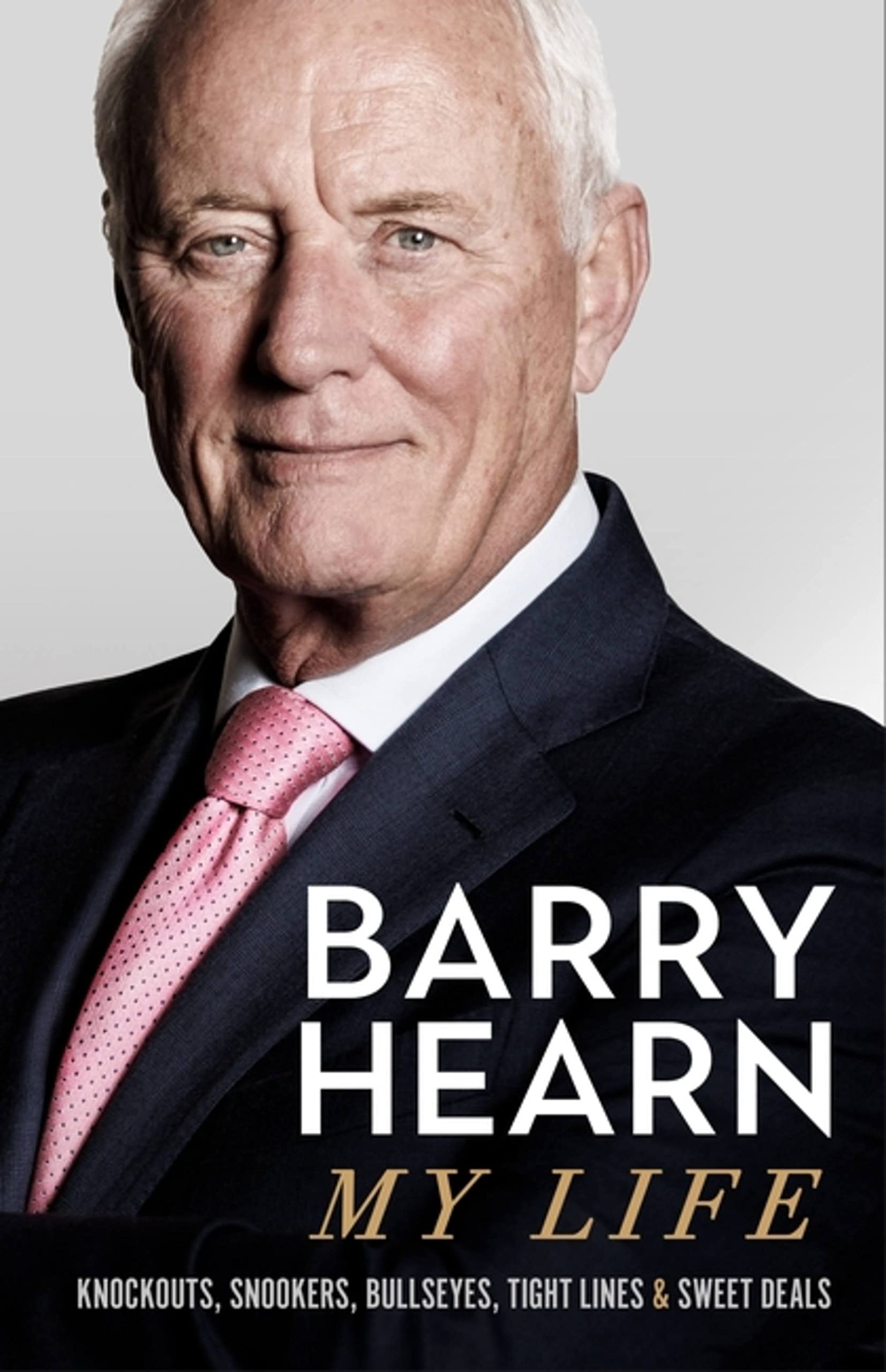 Barry Hearn: My Life: Knockouts, Snookers, Bullseyes, Tight Li .