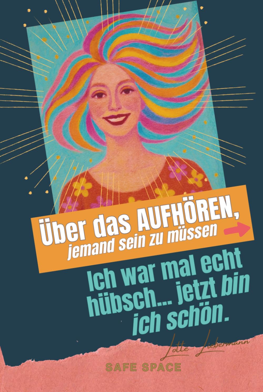 Ich war mal echt hübsch... jetzt bin ich schön. Über das Aufhören, jemand sein zu müssen.: Ein stilles Buch für Frauen, die nichts mehr beweisen wollen.