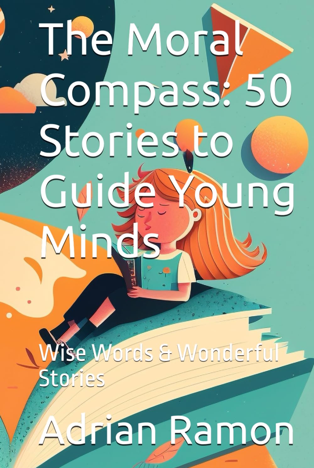 The Moral Compass: 50 Stories to Guide Young Minds