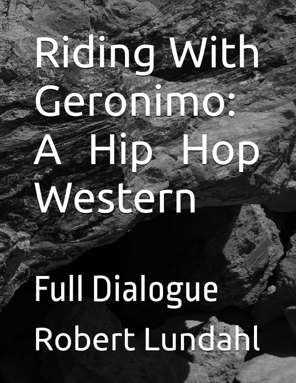 Riding With Geronimo: A Hip Hop Western: Full Dialogue (Reclaiming the West)
