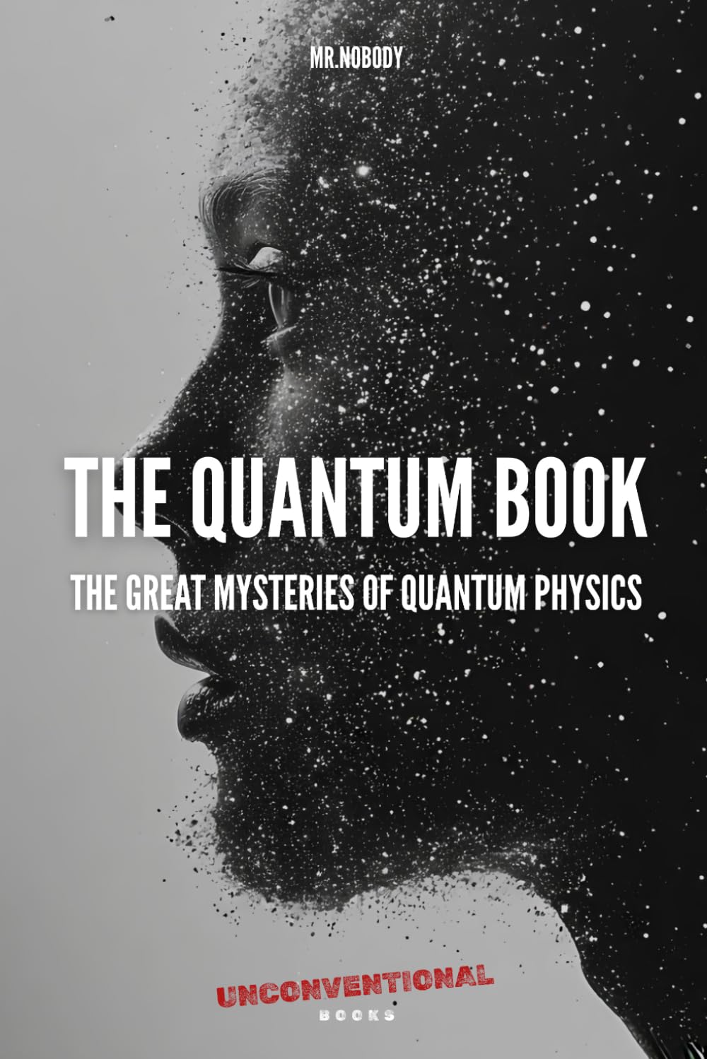 The Quantum Book: The Great Mysteries of Quantum Physics