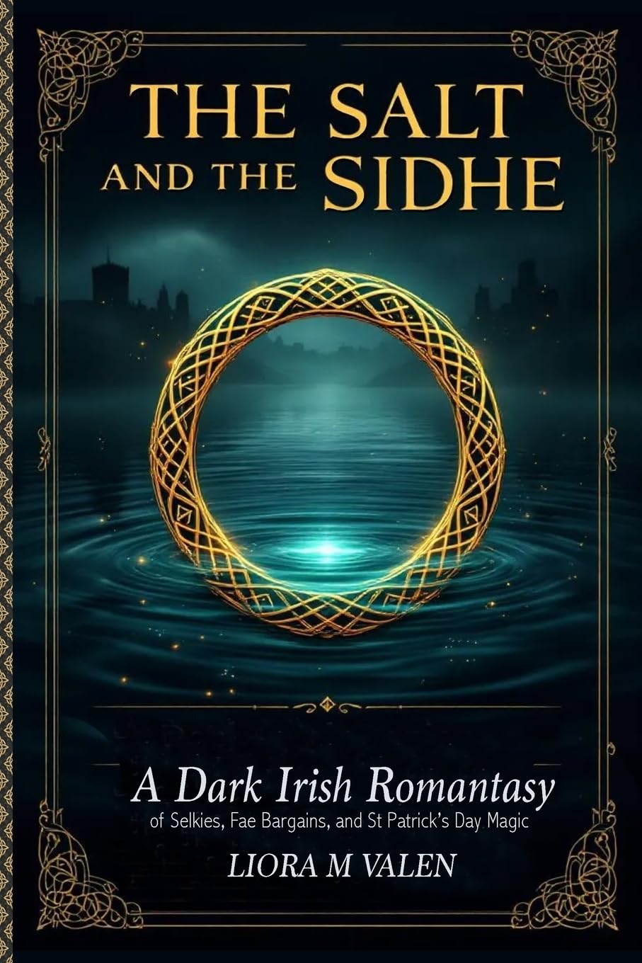 The Salt and the Sidhe: A Dark Irish Romantasy of Selkies, Fae Bargains, and St Patrick's Day Magic