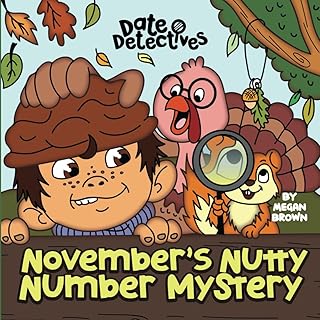 November's Nutty Mystery: A Rhyming Kid's Book on the Month of November, Thanksgiving (Date Detectives)