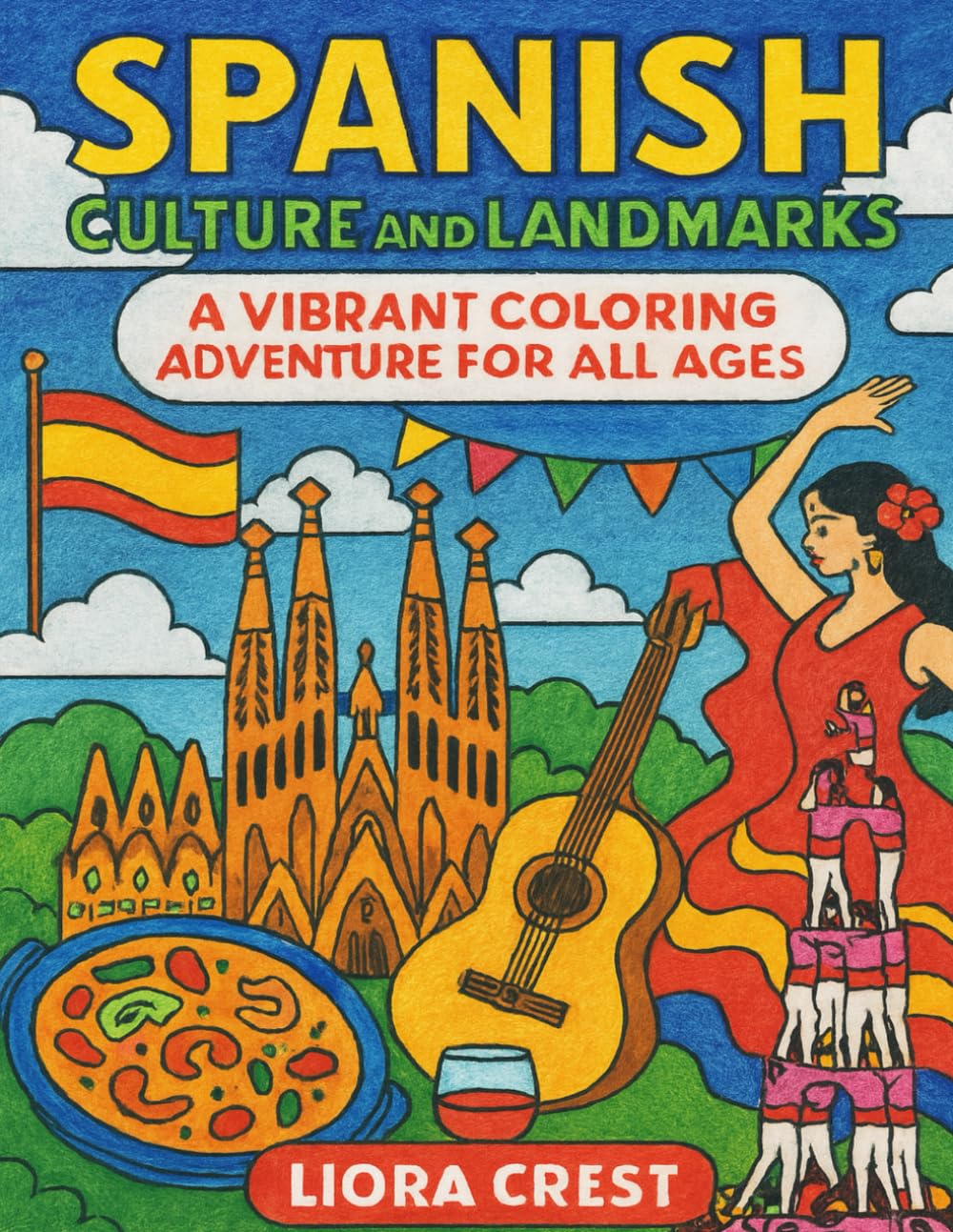 Spanish Culture and Landmarks: A Vibrant Coloring Adventure for All Ages: 50 Intricate Designs of Spain’s Iconic Sites and Traditions