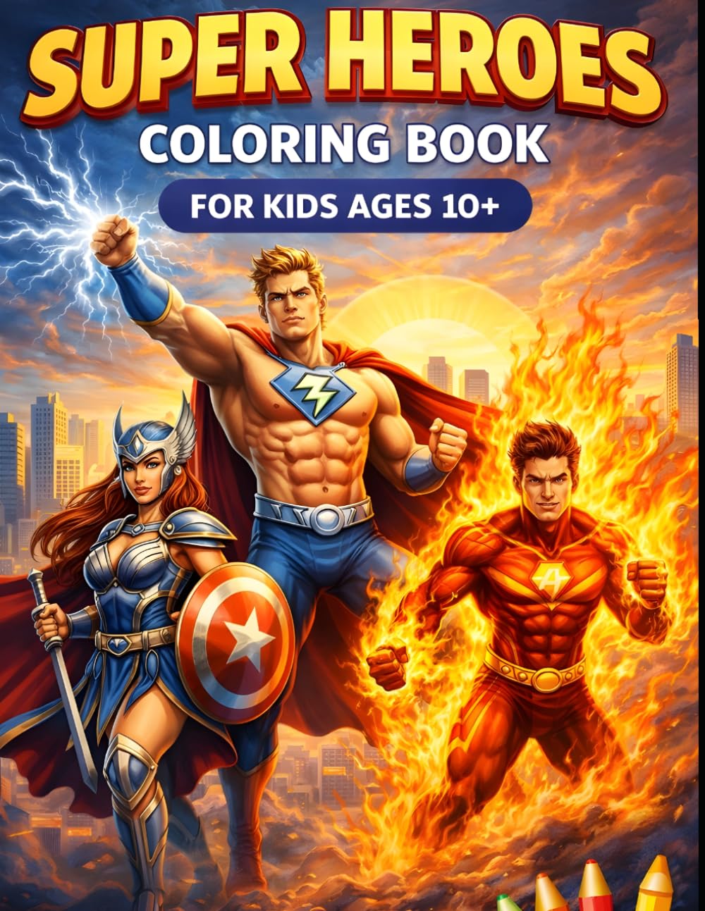 SUPER HEROES COLORING BOOK FOR KIDS AGES 10+: Epic Action Scenes, Powerful Heroes & Exciting Adventures to Color – Fun, Creative and Stress-Relieving ... Adventures to Color – Action, Power,