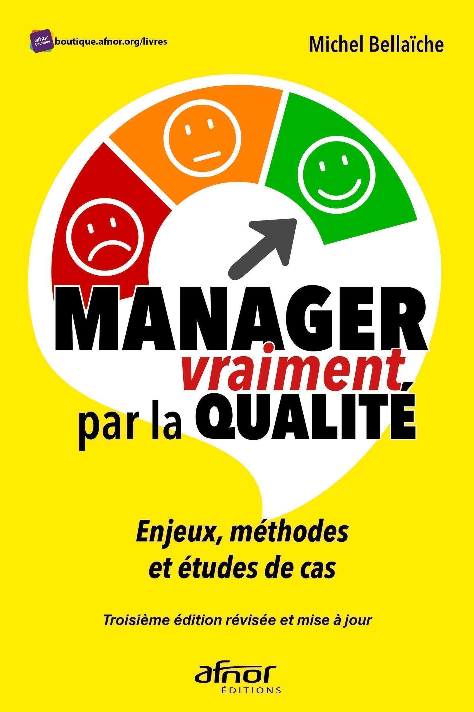 Manager vraiment par la qualité: Enjeux, méthodes et études de cas