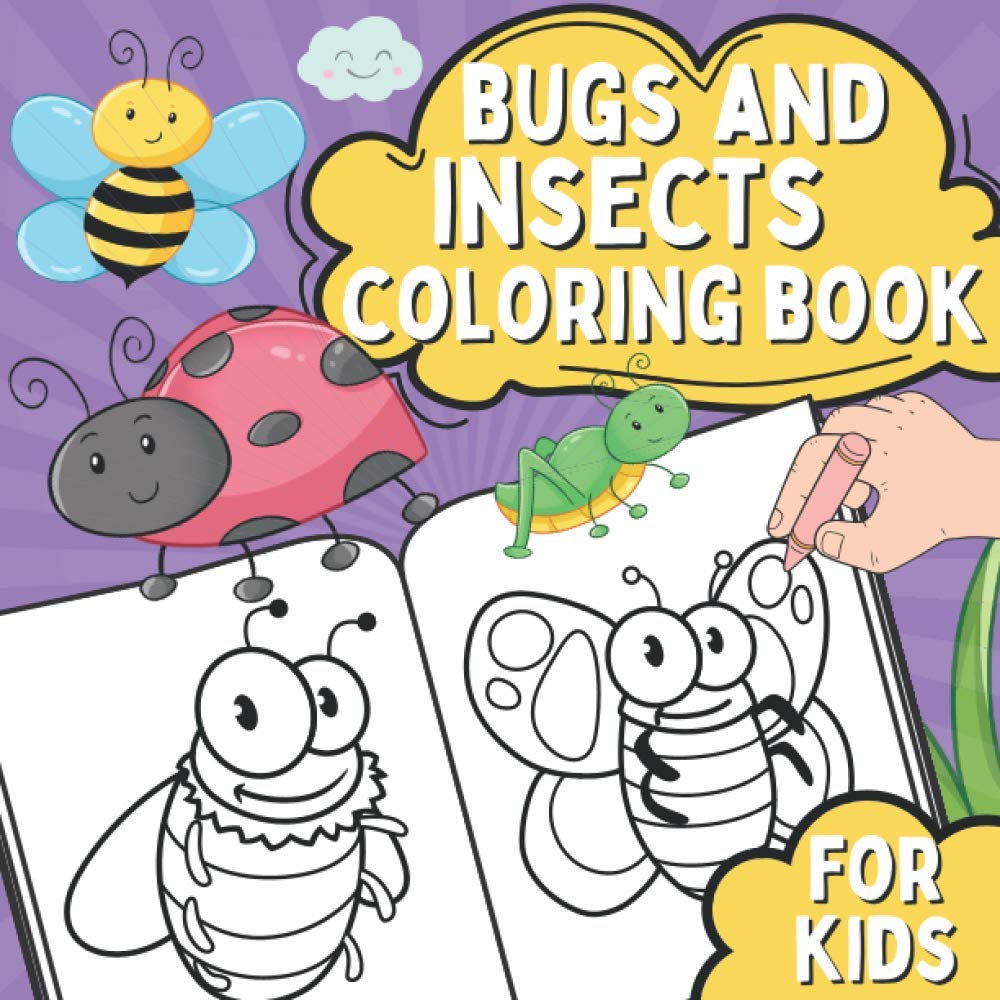 Bugs and Insects Coloring Book for Kids: Coloring Pages for Toddlers Ages 2-5 with Ladybugs, Ants, Bees, Grasshoppers, Butterflies, Dragonflies and More!