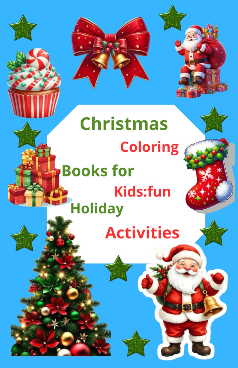 Christmas Coloring Books for Kids: Fun Holiday Activities: Fun Holiday Designs, Santa, Christmas Trees & Festive Activities for Kids
