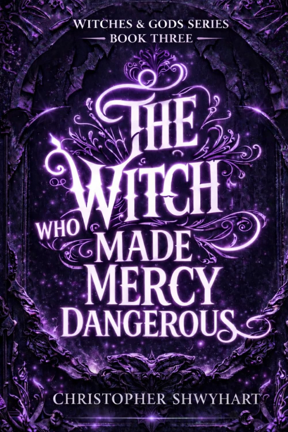 The Witch Who Made Mercy Dangerous (Witches & Gods)