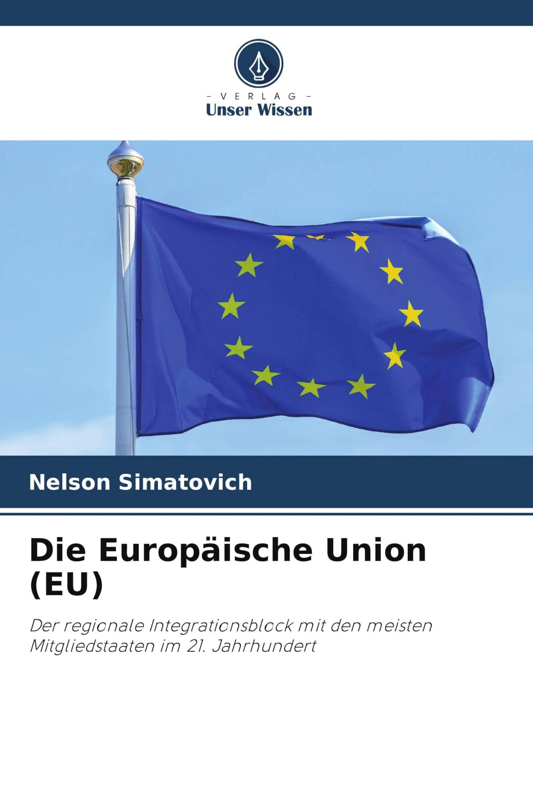 Die Europäische Union (EU): Der regionale Integrationsblock mit den meisten Mitgliedstaaten im 21. Jahrhundert