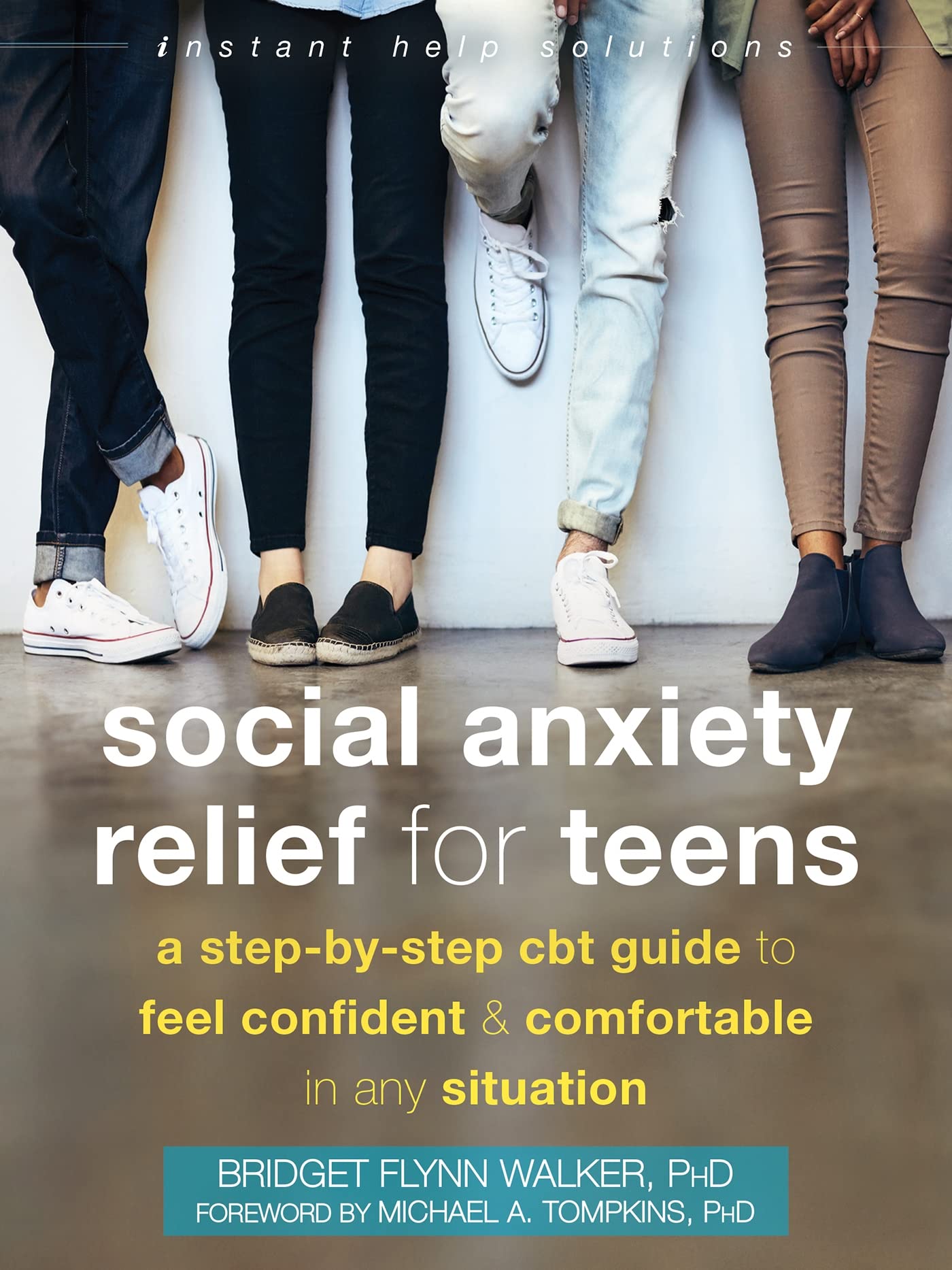 Social Anxiety Relief for Teens: A Step-by-Step CBT Guide to Feel Confident and Comfortable in Any Situation (Instant Help Solutions)