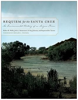 Requiem for the Santa Cruz: An Environmental History of an Arizona River-Wow! eBook