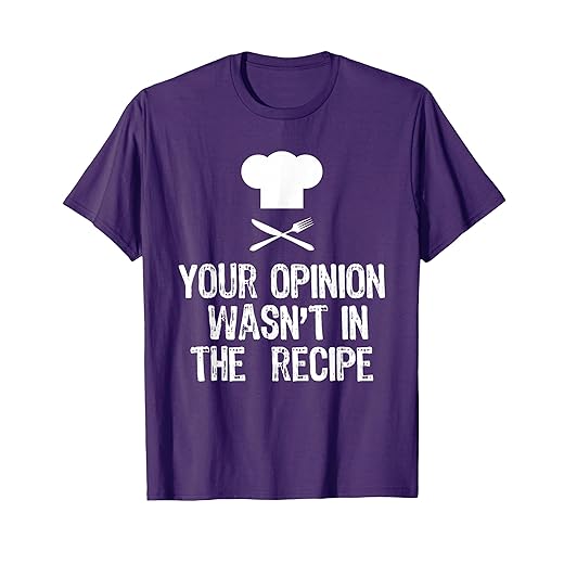 Your Opinion Wasnt In The Recipe Chef Cooking Gift Christmas T-Shirt