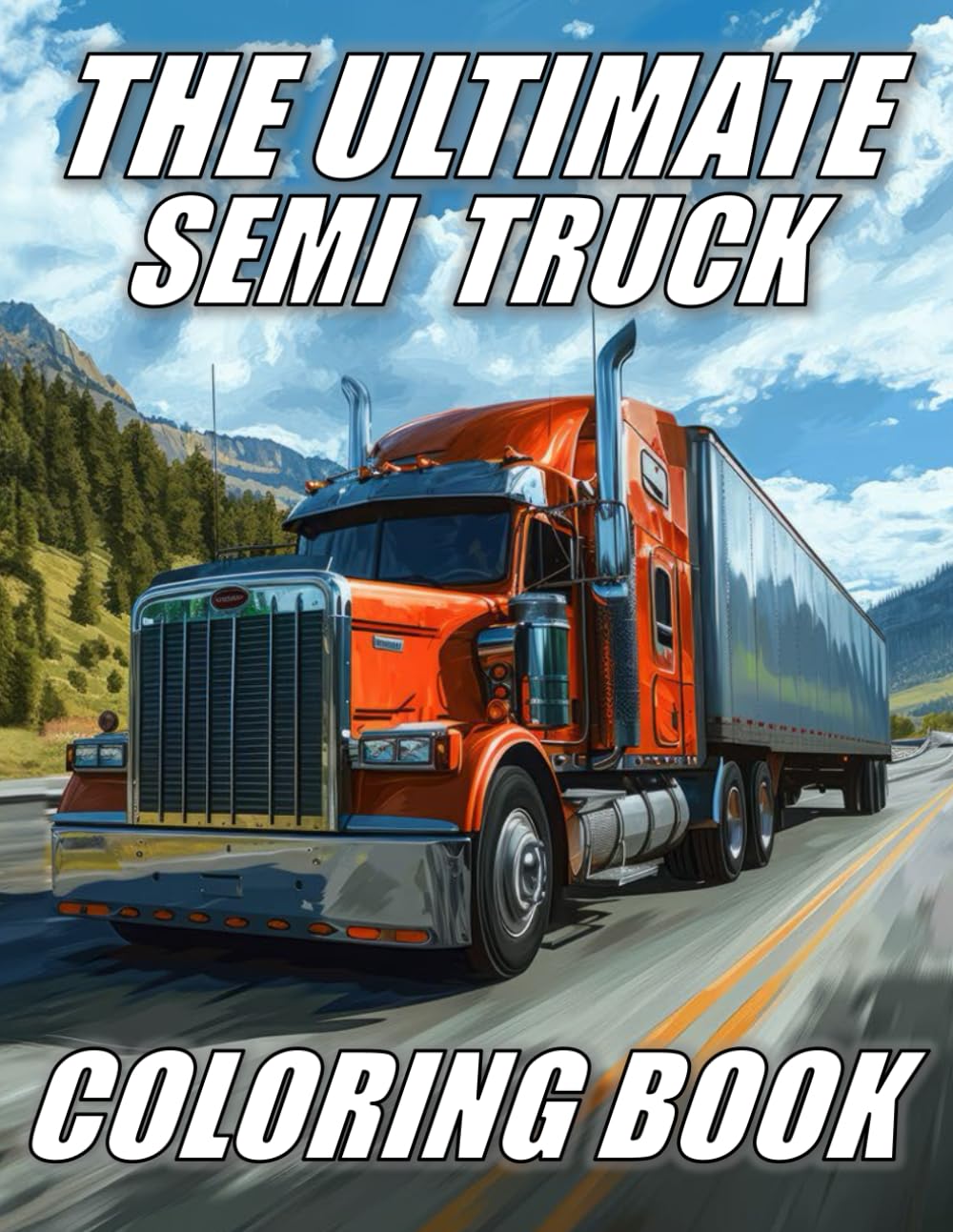 The Ultimate Semi Truck Coloring Book