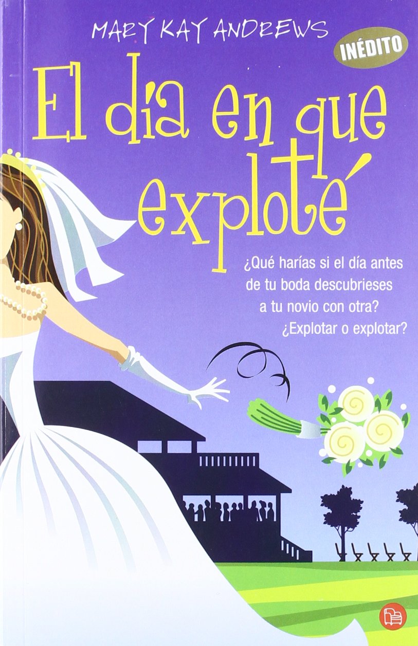 portada de la novela chick lit El día en que exploté, de Mary Kay Andrews