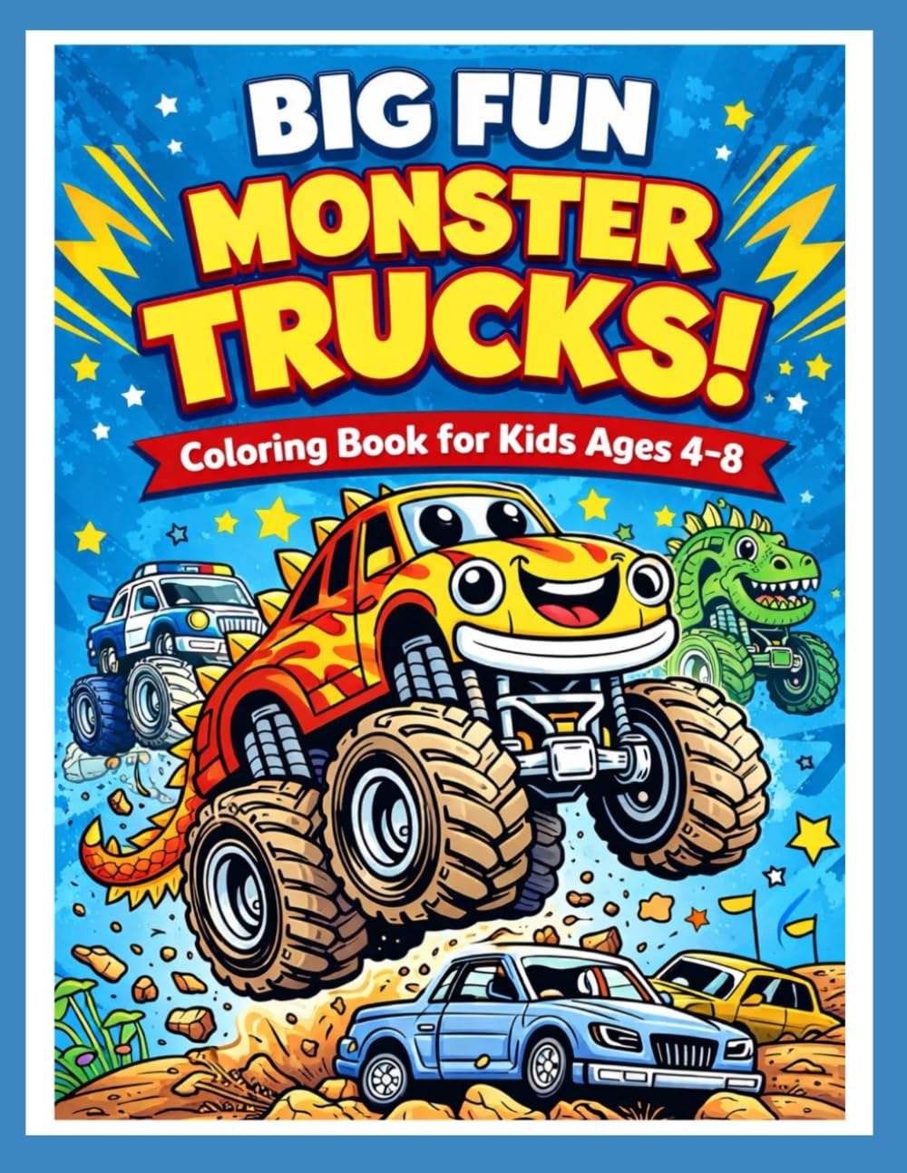 BIG FUN MONSTER TRUCKS!: A Coloring Book for Kids Ages 4–8 | Big Wheels, Construction Trucks, Emergency Vehicles, and Fun Monster Truck Adventures