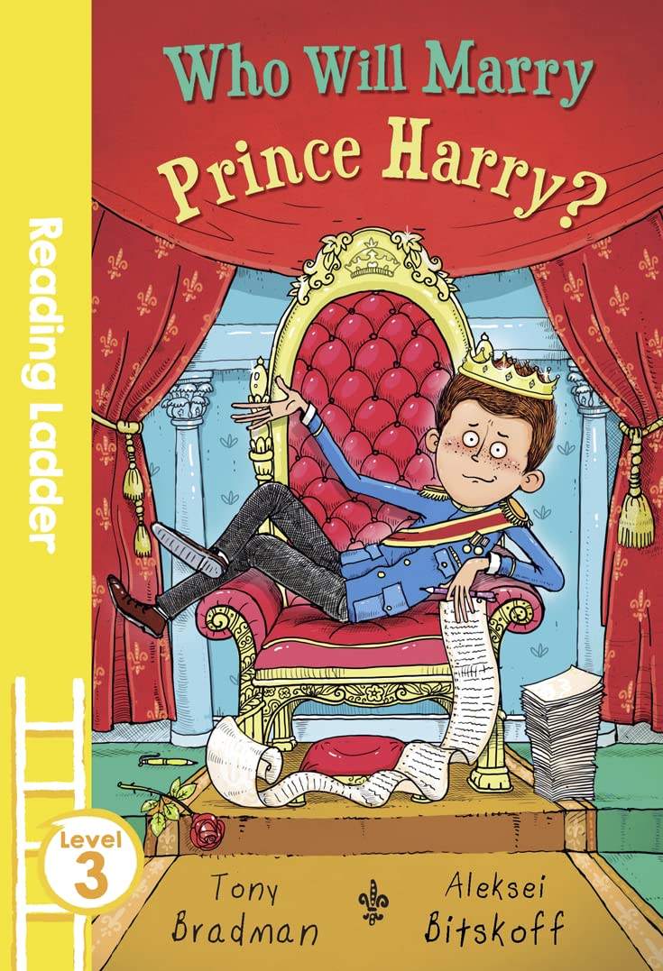 Who Will Marry Prince Harry?: A KS1 Chapter Book for Children Ages 5 to 7 Learning to Read (Reading Ladder Level 3)