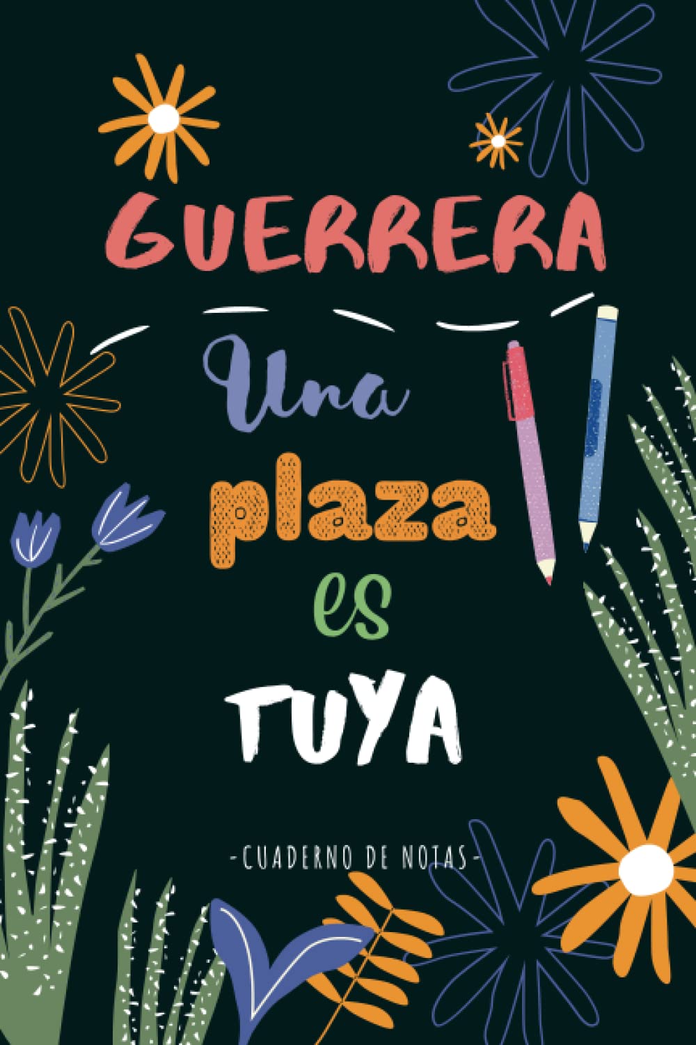 Guerrera, una plaza es tuya (opositoras) - Cuaderno de Notas, Diario, Libreta de apuntes (A5, rayado): Regalo original y personalizado para esa amiga opositora que lucha por conseguir su plaza