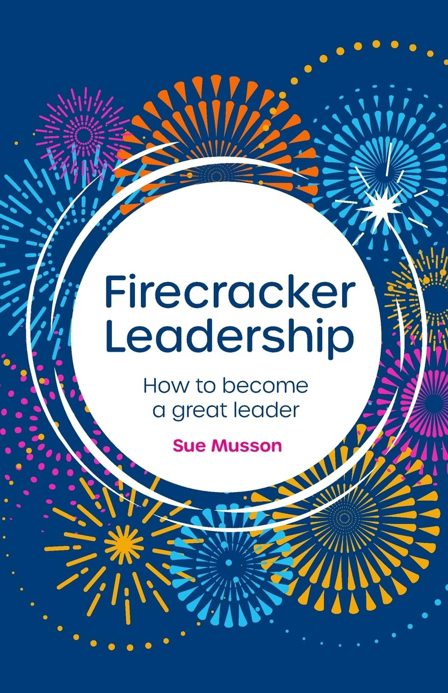 Firecracker Leadership: How to become a great leader