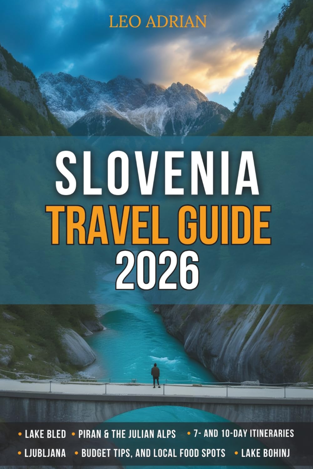 Slovenia Travel Guide 2026: Lake Bled, Ljubljana, Piran & the Julian Alps with 7- and 10-Day Itineraries, Budget Tips and Local Food Spots