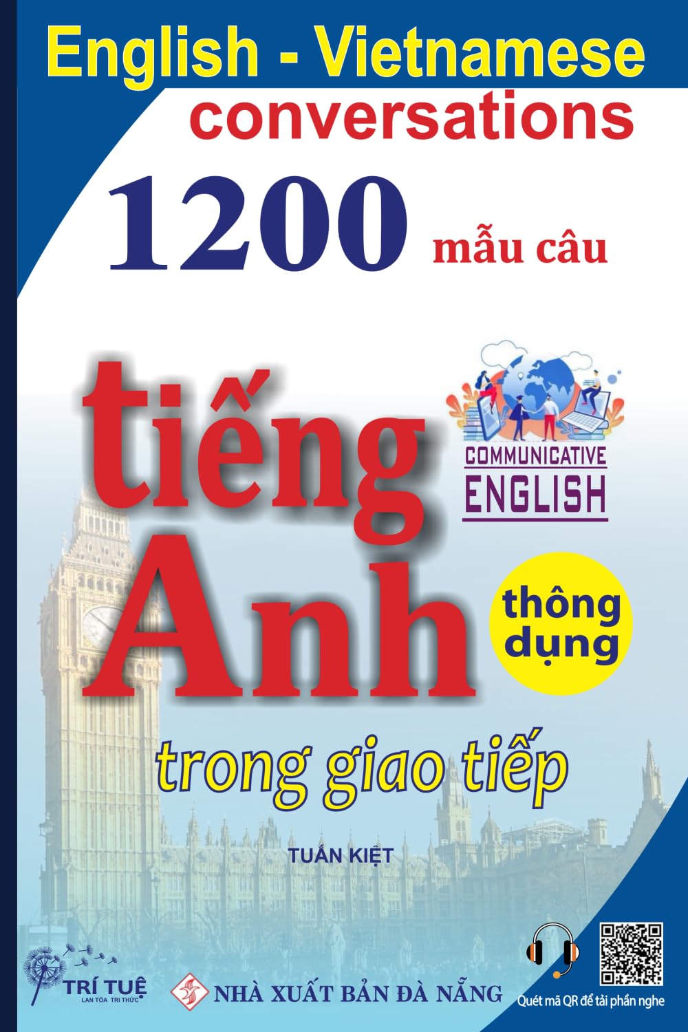 English Vietnamese conversations: 1200 mẫu câu tiếng Anh thông dụng trong giao tiếp: 1200 mẫu câu tiếng Anh thông dụng trong giao tiếp (bộ sách học tiếng Anh cho người Việt)