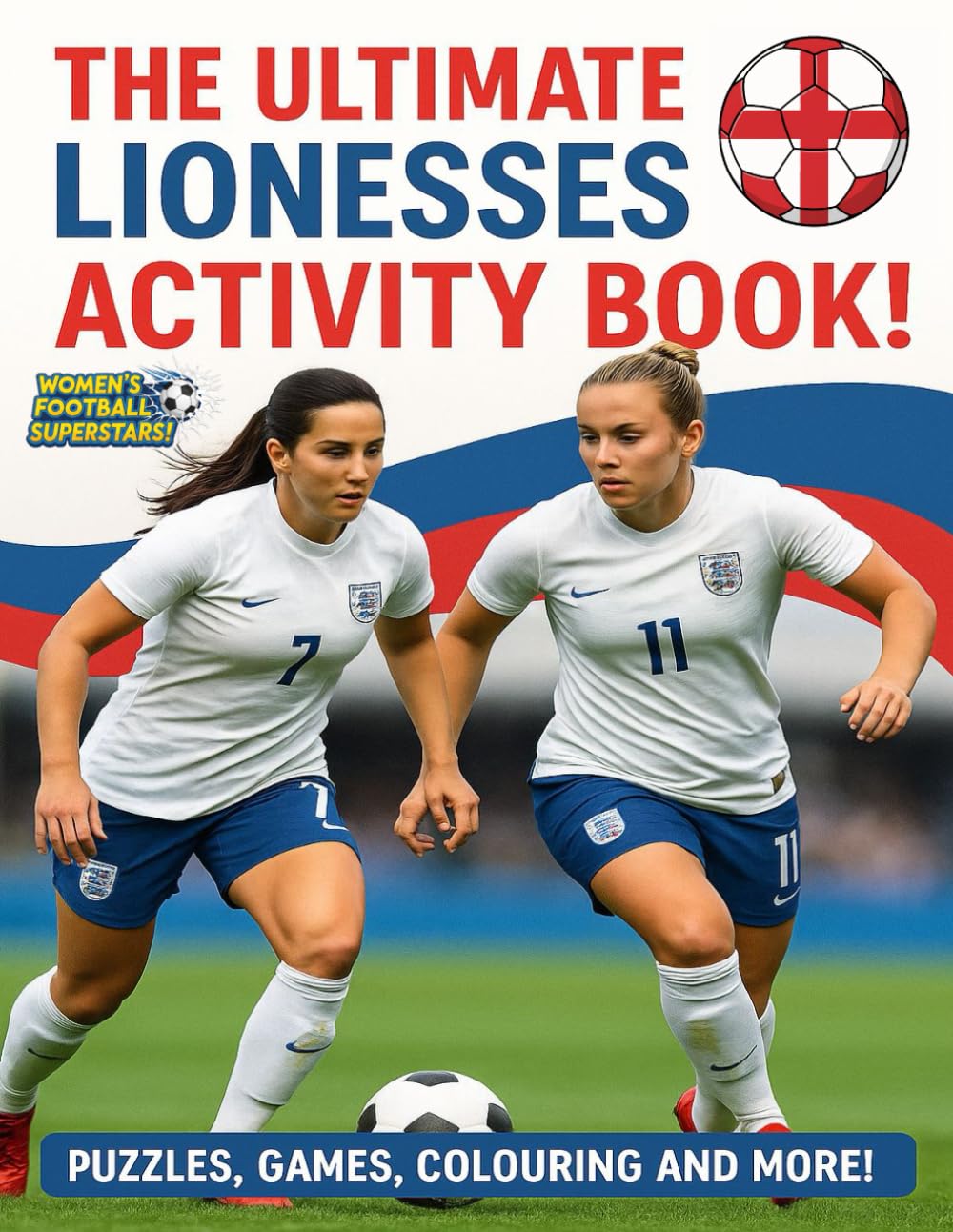 The Ultimate Lionesses Activity Book!: UPDATED Euro 2025 Champions Edition! (Women's Football Superstars!)