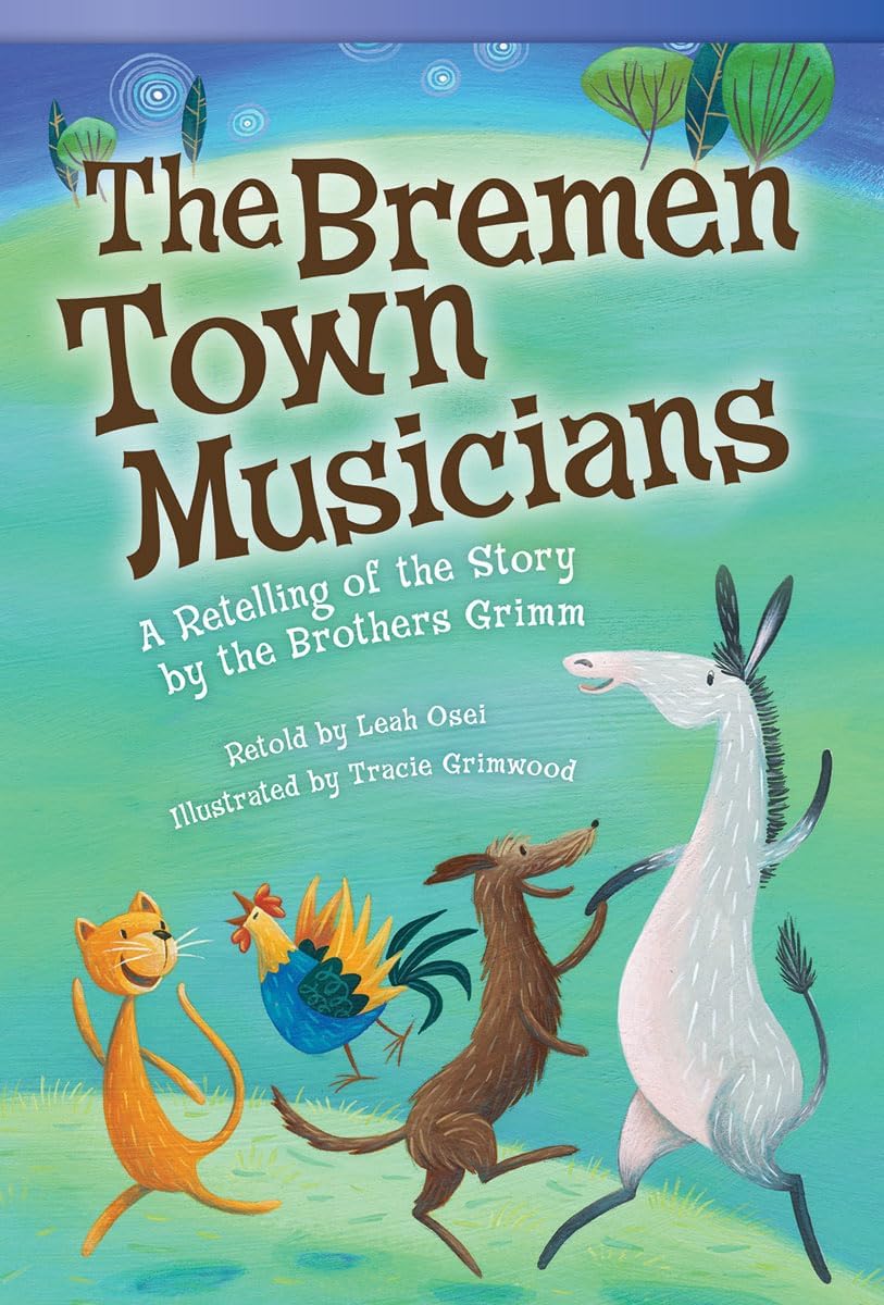The Bremen Town Musicians: A Retelling of the Story by the Brothers Grimm (Literary Text)