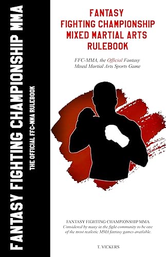 Fantasy Fighting Championship Mixed Martial Arts Rulebook: FFC-MMA, the Official Fantasy Mixed Martial Arts Sports Game