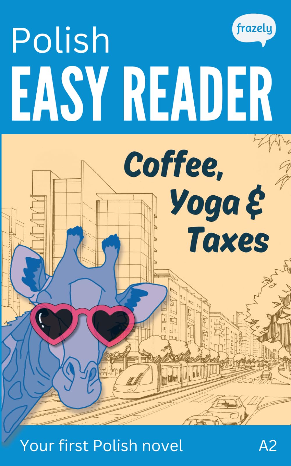 Polish Easy Reader - Coffee, Yoga, Taxes: A Funny Story for Beginners (A2) with Full Polish to English Translation (Learn Polish with Easy Stories)