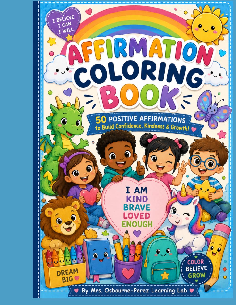 Affirmation Coloring Book: 50 POSITIVE AFFIRMATIONS to Build Confidence, Kindness & Growth!