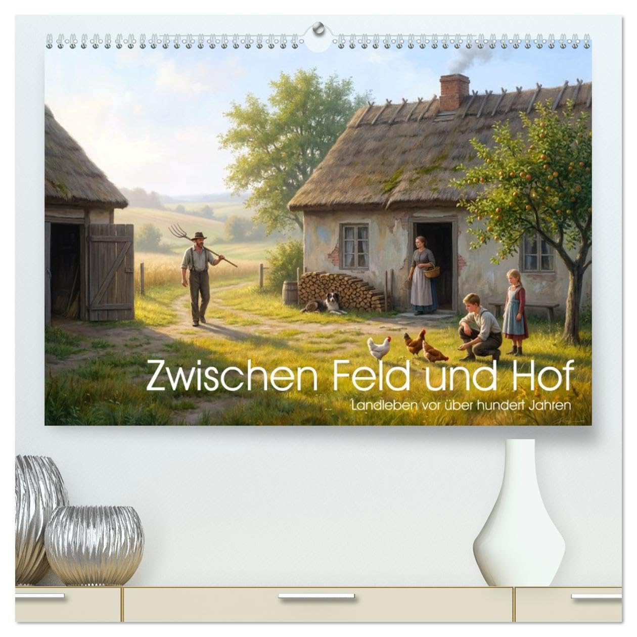 Zwischen Feld und Hof - Landleben vor über hundert Jahren (hochwertiger Premium Wandkalender 2027 DIN A2 quer), Kunstdruck in Hochglanz: Arbeit, Ruhe ... im frühen 20. Jahrhundert. (CALVENDO Kunst)