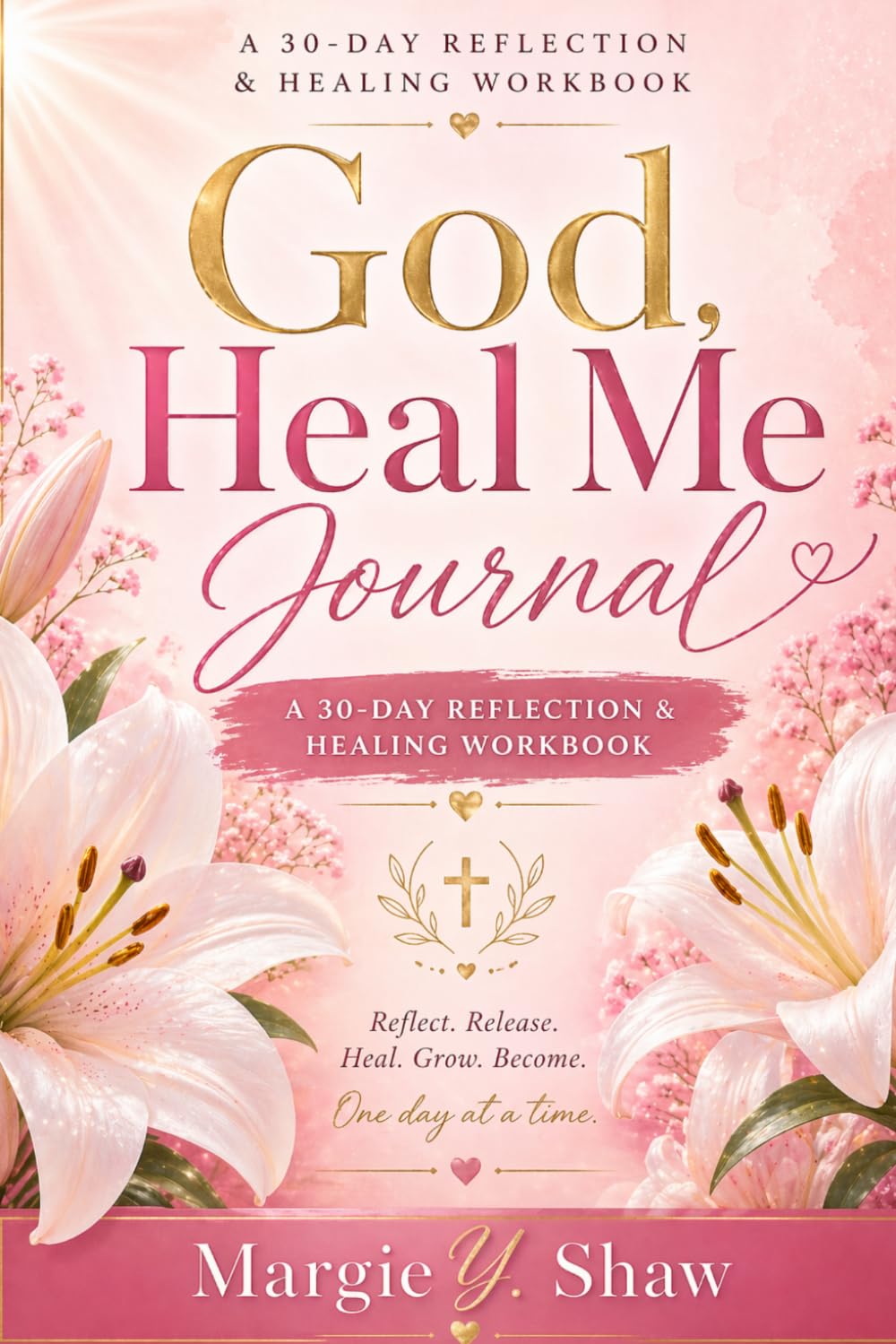 God, Heal Me: A 30-Day Journey to Peace, Strength, and Restoration