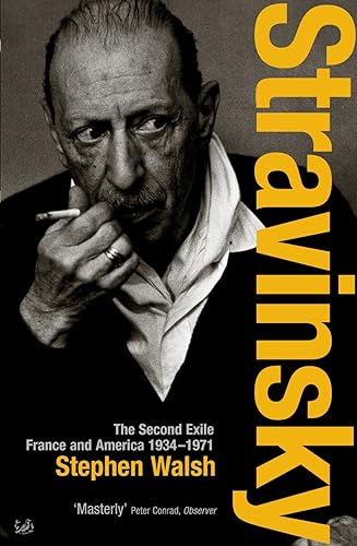 Stravinsky (Volume 2): The Second Exile: France and America, 1934 - 1971
