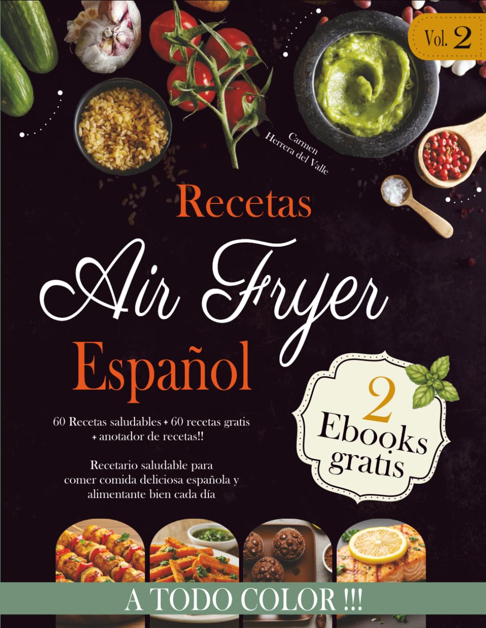 Recetas Air Fryer Español Vol.2: Cookbook de recetas saludables para comer sano, en familia y preparar recetas fáciles y sin aceite. Incluye 30 recetas más y recetario en blanco