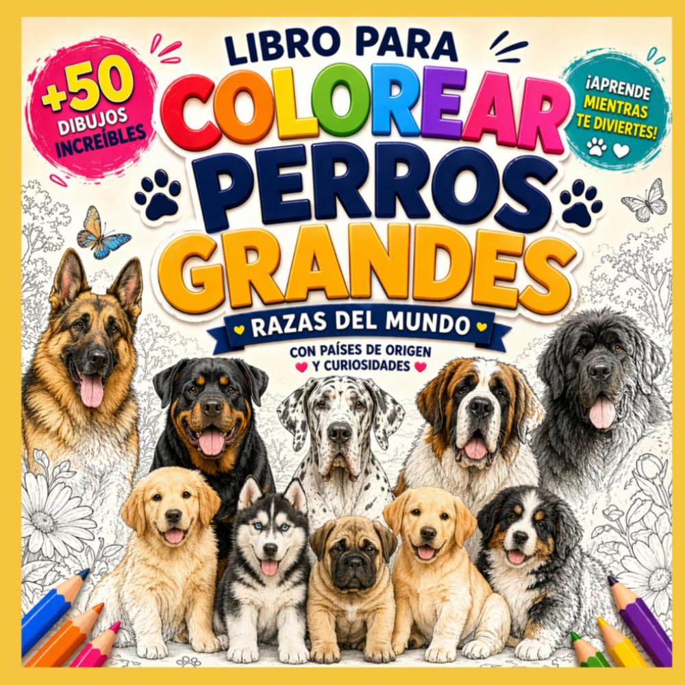 Libro para colorear perros grandes: Razas del mundo con países de origen y curiosidades: Con perros y cachorros, familias de cada raza, su país de origen y curiosidades para aprender jugando.