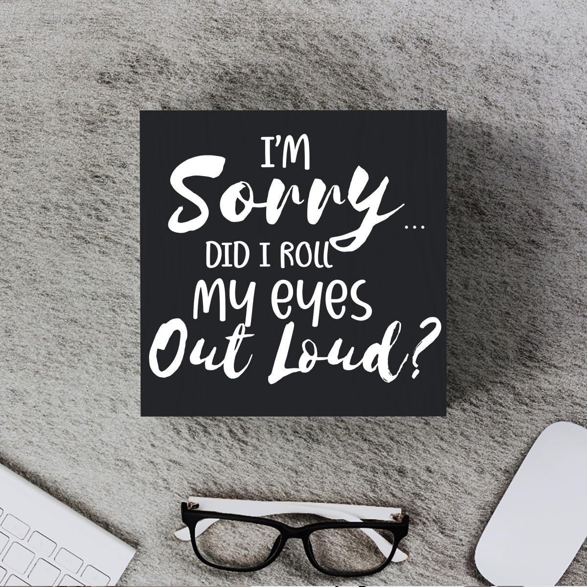 Funny Sarcastic Wooden Box Sign Plaque I Sorry Did I Roll My Eyes out Loud Wood Box Sign Rustic Art Home Shelf Desk Decor 5 X 5 Inches image 4