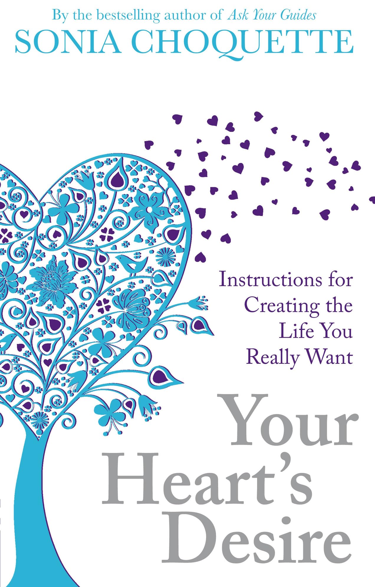 Your Heart's Desire: Instructions For Creating The Life You Really Want