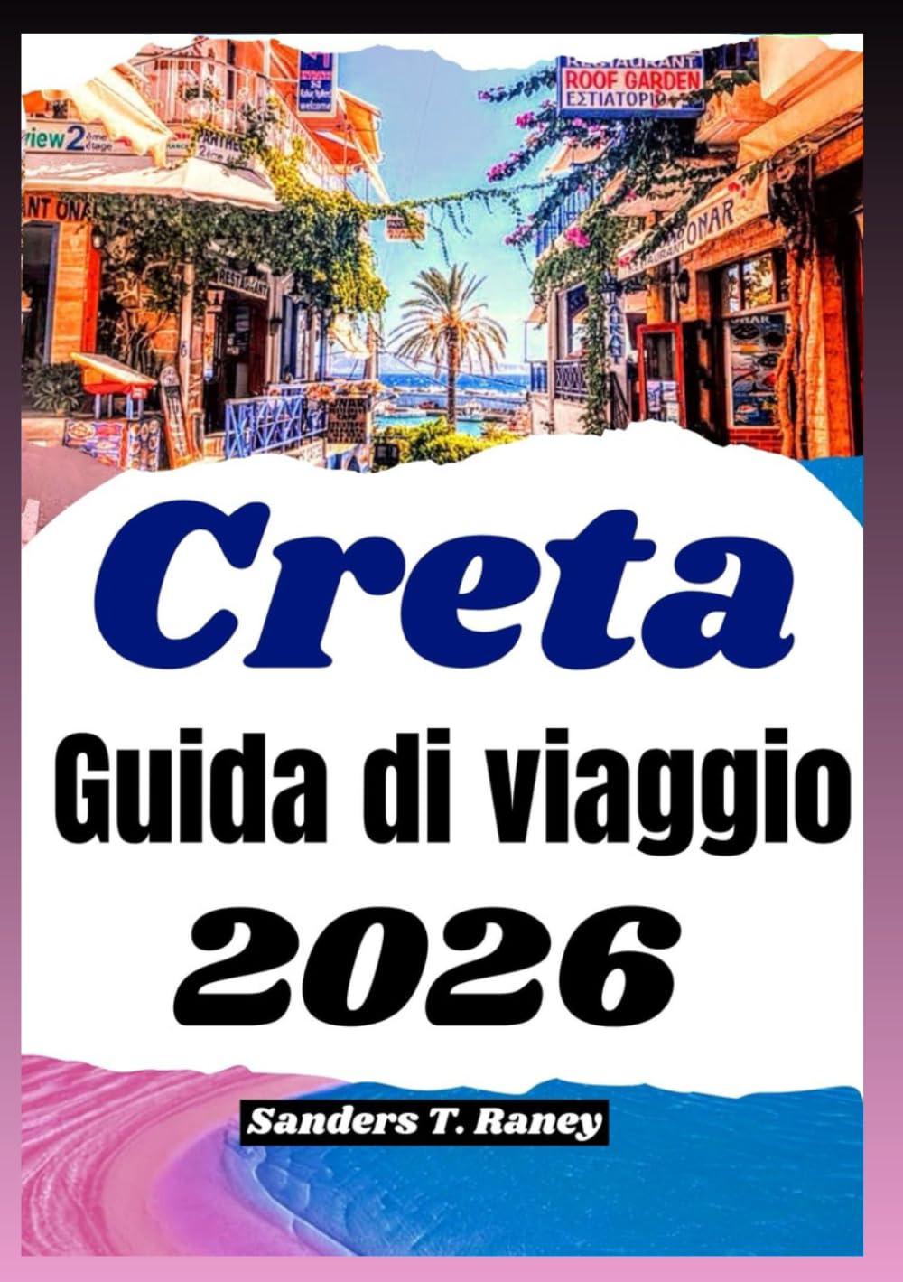 CRETA GUIDA DI VIAGGIO 2026: Itinerari facili, cibo locale, percorsi giornalieri, trasporti, costi, alloggi, e passeggiate