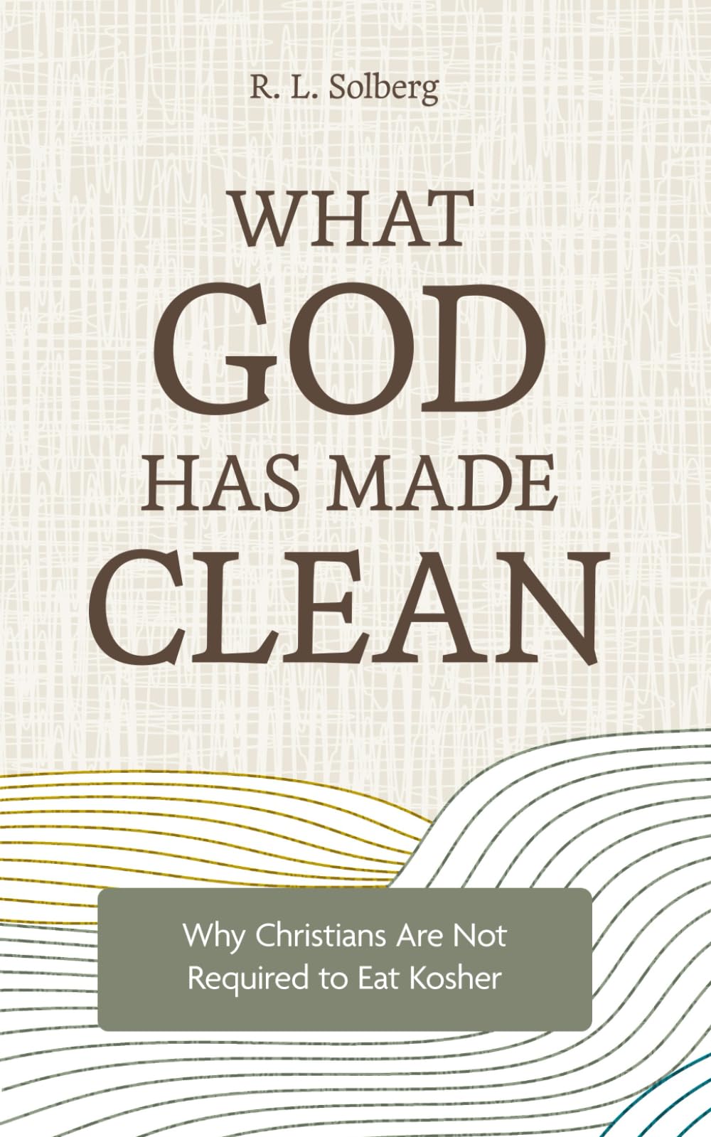 What God Has Made Clean: Why Christians Are Not Required to Eat Kosher