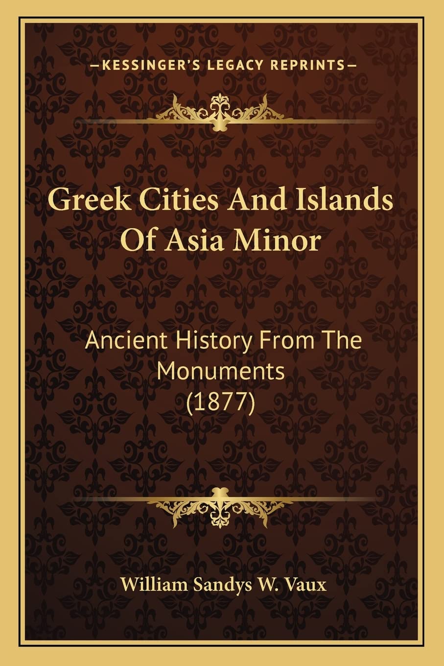 Greek Cities And Islands Of Asia Minor: Ancient History From The Monuments (1877)