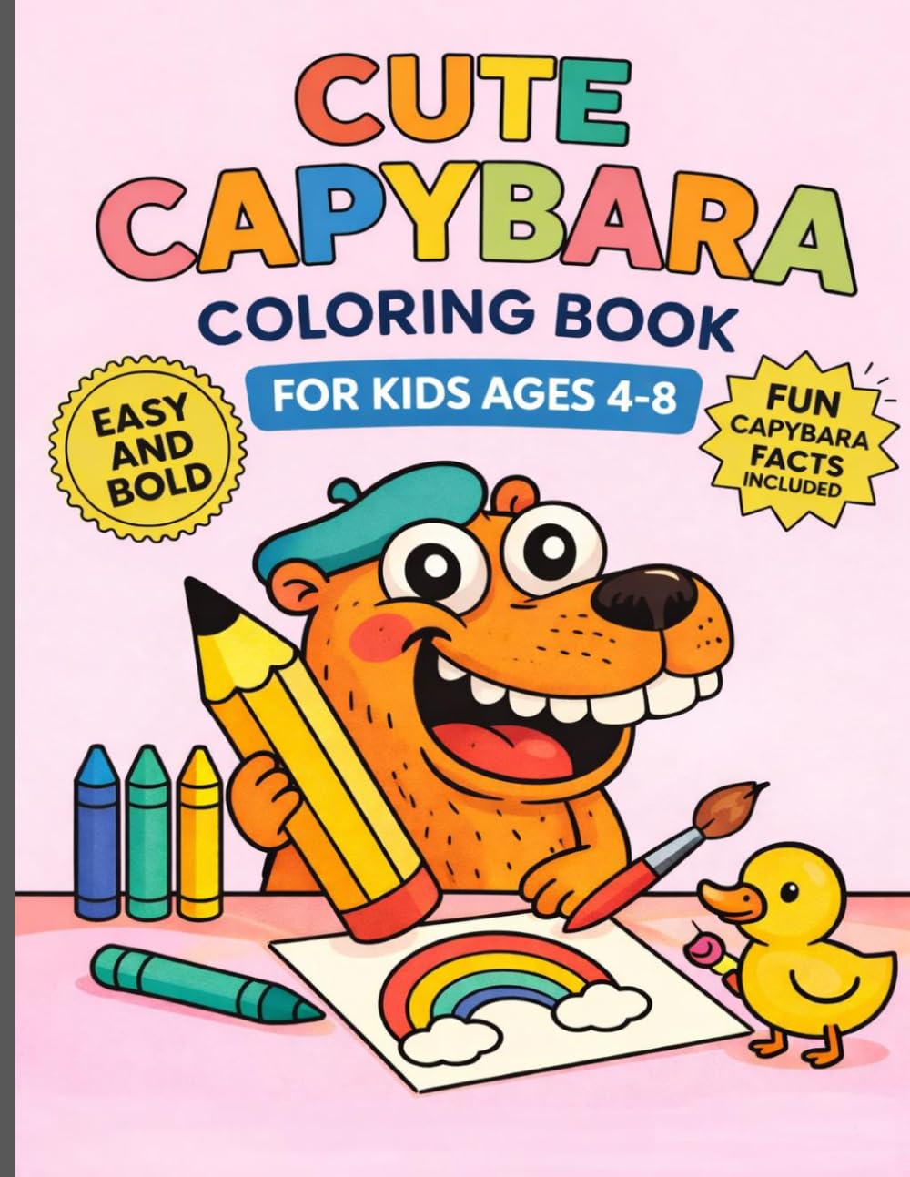 Cute Capybara Coloring Book for Kids Ages 4-8 | Fun Animal Activity & Educational Pages: Includes Creative Capybara and Animal Coloring Pages, Fun Activities, and Learning Exercises for Kids Ages 4-8