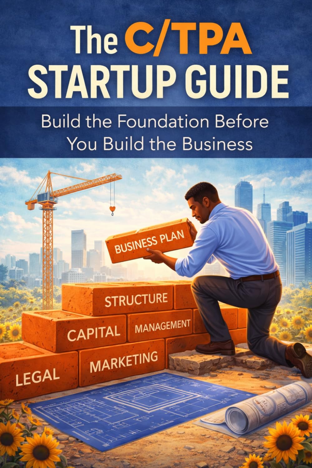 The C/TPA Startup Guide: Build the Foundation Before You Build the Business