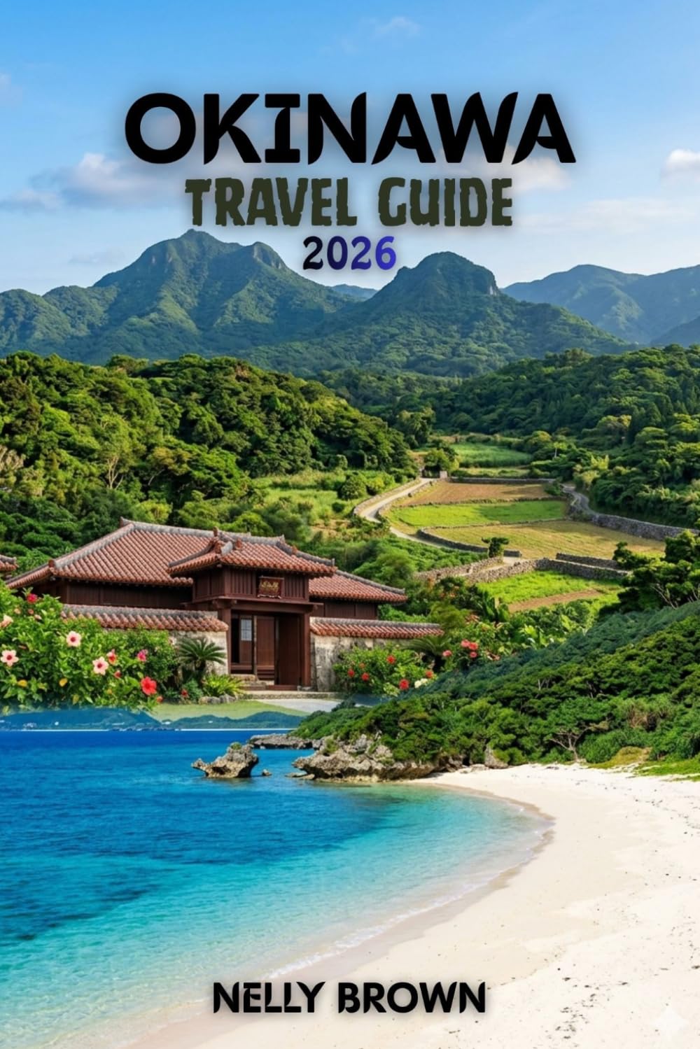 Okinawa Travel Guide 2026: 15 Practical Tips to Plan Your Trip, Explore Top Attractions, and Travel with Confidence (includes a map)