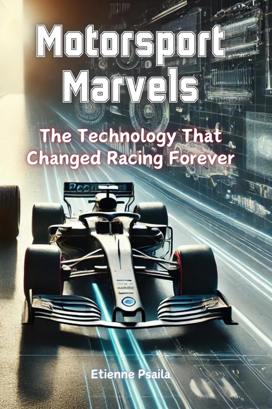 Motorsport Marvels: The Technology That Changed Racing Forever