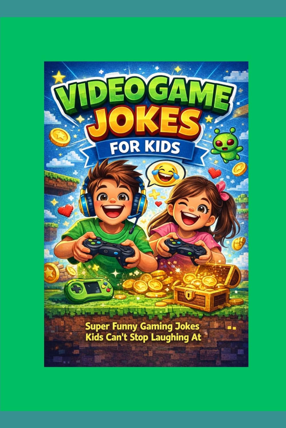 Video Game Jokes for Kids: Super Funny Gaming Jokes Kids Can’t Stop Laughing At