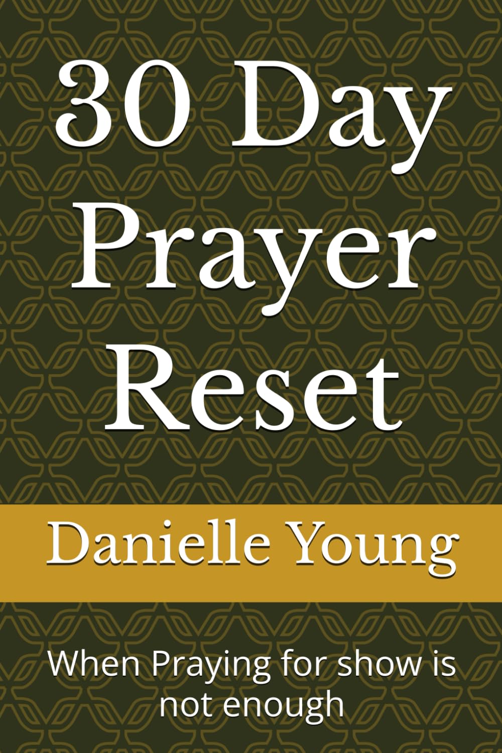 30 Day Prayer Reset: When Praying for show is not enough