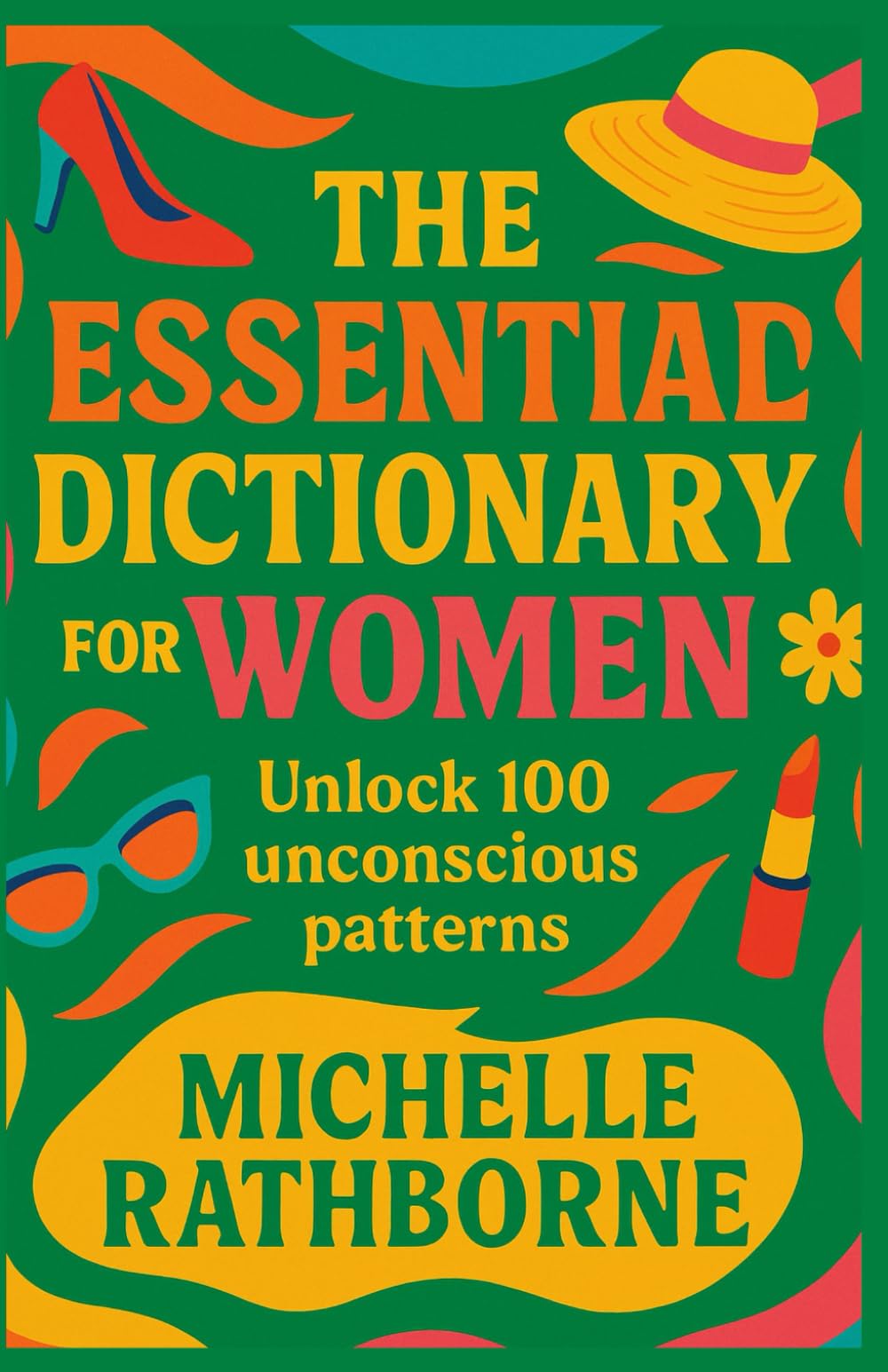 The Essential Dictionary for Women: Unlock 100 unconscious patterns