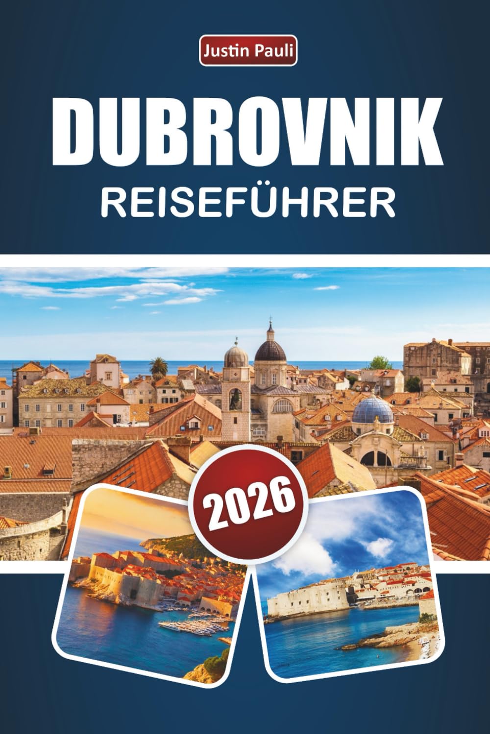 DUBROVNIK REISEFÜHRER 2026: Entdecken Sie Kroatiens Küstenjuwel mit Stränden, historischen Sehenswürdigkeiten, lokaler Küche und kulturellen Erlebnissen für Erstbesucher