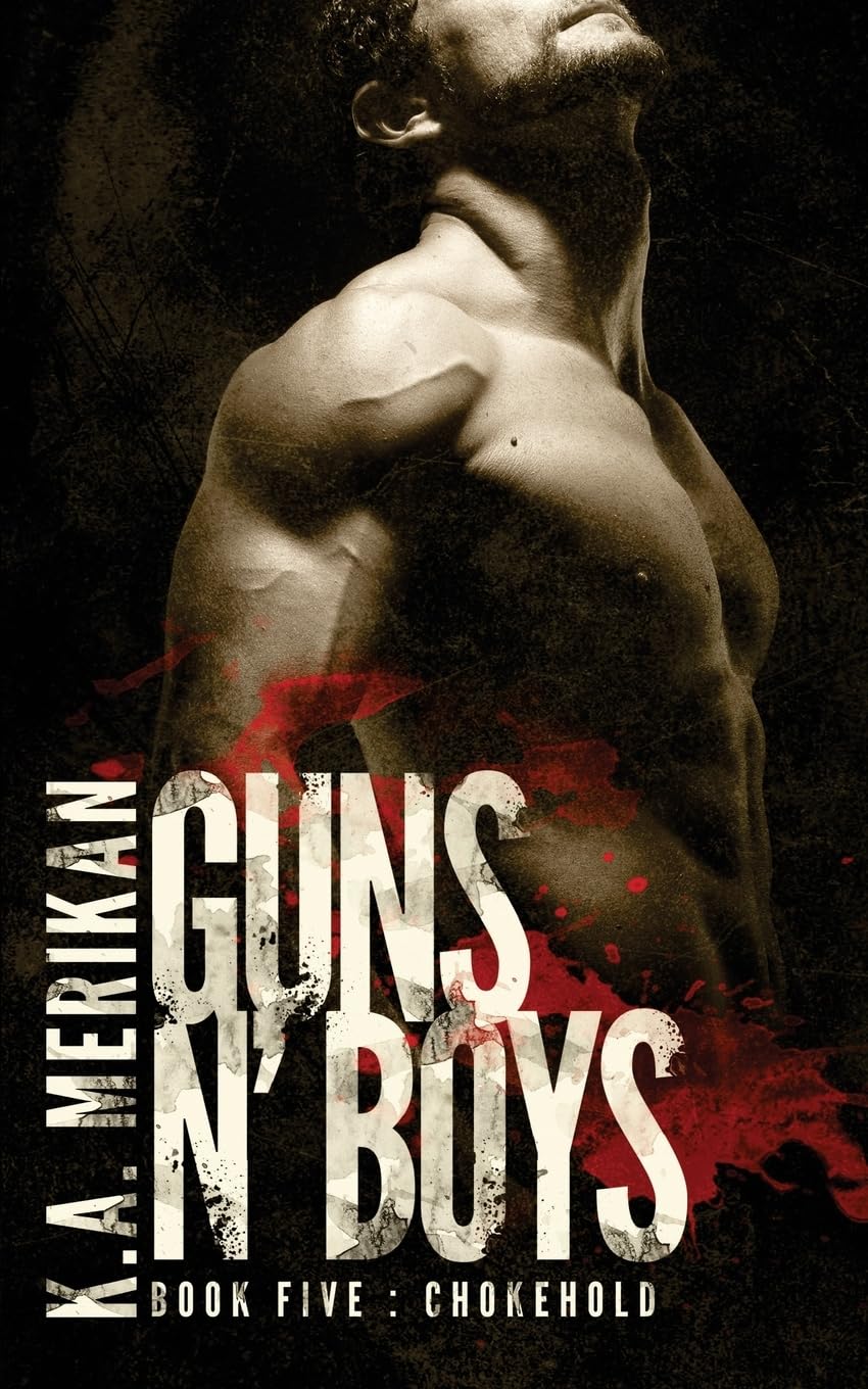 Guns n' Boys: Chokehold (Book 5) (gay dark mafia romance): Volume 5