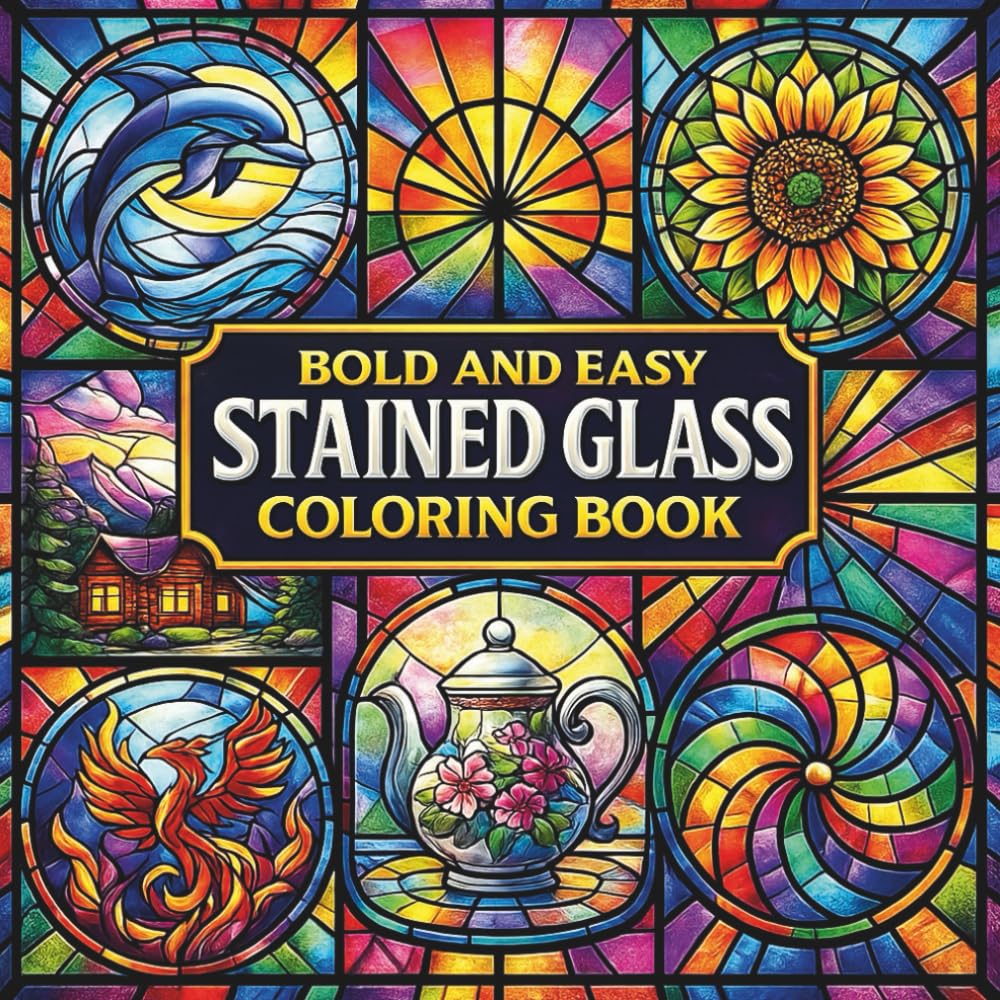 Bold and Easy Stained Glass Coloring Book: Relaxing Bold and Easy Stained Glass Coloring Pages for Stress Relief, Creativity & the Perfect Gift for Adults and Teens